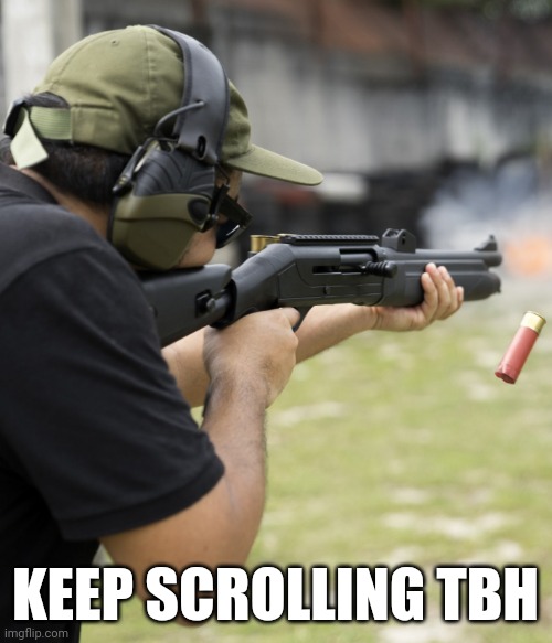 idk dont report it pls | KEEP SCROLLING TBH | image tagged in idk dont report it pls | made w/ Imgflip meme maker