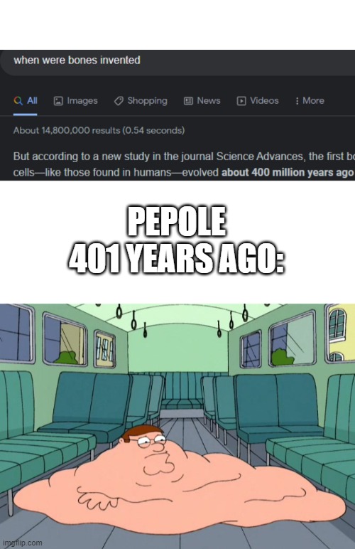  PEPOLE 401 YEARS AGO: | image tagged in no bones griffin,bones,historical meme,peter griffin | made w/ Imgflip meme maker