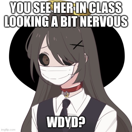 rules in tags and if you do nothing the rp goes no where | YOU SEE HER IN CLASS LOOKING A BIT NERVOUS; WDYD? | image tagged in no joke,no bambi,shes mute,erp in memechat,romance allowed girls prefered | made w/ Imgflip meme maker