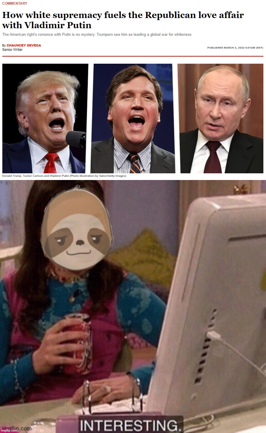 Things that make you go yeah that makes sense | image tagged in white supremacist putin supporters,sloth interesting,putin,tucker carlson,donald trump,white supremacy | made w/ Imgflip meme maker
