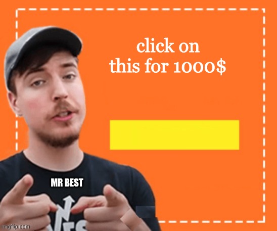 Mr. beast honey ad | click on this for 1000$; MR BEST | image tagged in mr beast honey ad | made w/ Imgflip meme maker