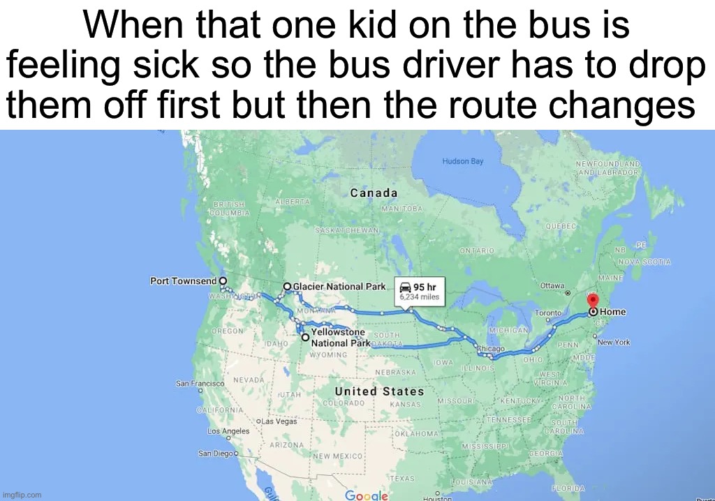 When that one kid on the bus is feeling sick so the bus driver has to drop them off first but then the route changes | made w/ Imgflip meme maker