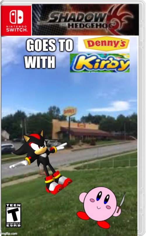 Shadow the hedgehog goes to Denny’s with Kirby | image tagged in memes,shadow the hedgehog,kirby,nintendo switch,video games | made w/ Imgflip meme maker