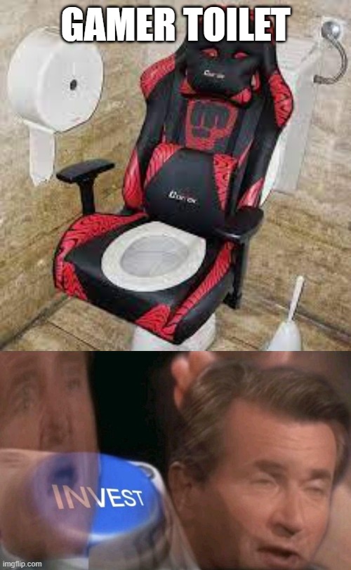 would you get this? | GAMER TOILET | image tagged in invest | made w/ Imgflip meme maker