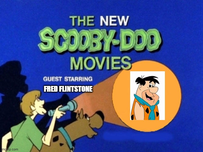An epic crossover! | FRED FLINTSTONE | image tagged in scooby doo meets,fred flintstone | made w/ Imgflip meme maker
