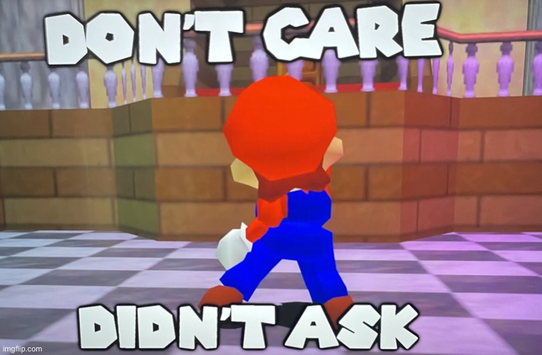 image tagged in don t care didn t ask | made w/ Imgflip meme maker