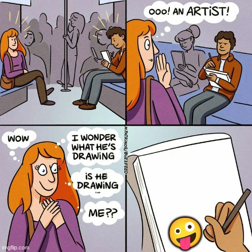 Is He Drawing... Me?? | 🤪 | image tagged in is he drawing me | made w/ Imgflip meme maker