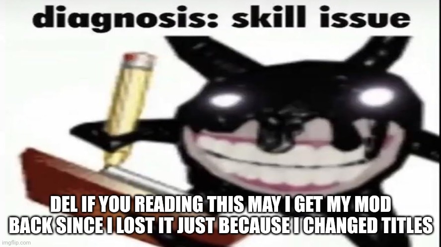 Screech diagnosis skill issue | DEL IF YOU READING THIS MAY I GET MY MOD BACK SINCE I LOST IT JUST BECAUSE I CHANGED TITLES | image tagged in screech diagnosis skill issue | made w/ Imgflip meme maker