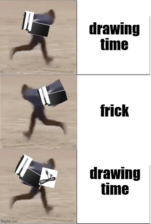 every dang time (inspired by a meme i saw before) | drawing time; frick; drawing time | image tagged in naruto runner drake flipped | made w/ Imgflip meme maker