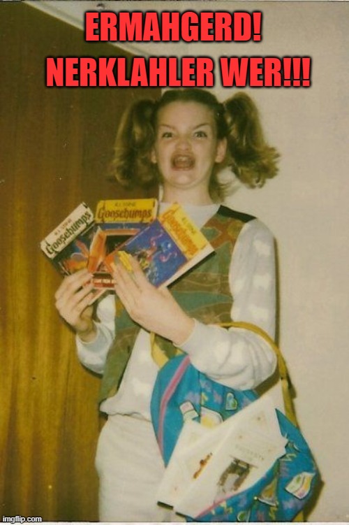 Ermahgerd Berks Meme | ERMAHGERD! NERKLAHLER WER!!! | image tagged in memes,ermahgerd berks | made w/ Imgflip meme maker