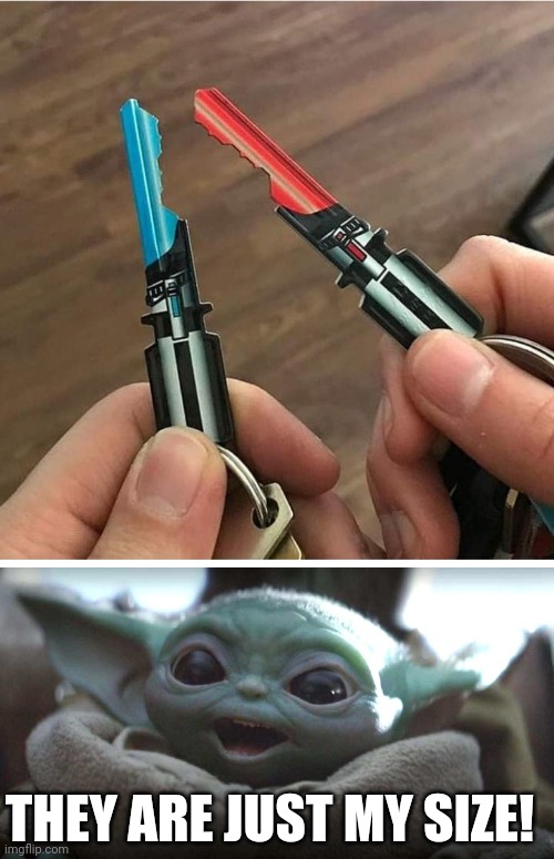 IF GROGU GOT A LIGHTSABER | THEY ARE JUST MY SIZE! | image tagged in star wars,baby yoda,grogu,lightsaber | made w/ Imgflip meme maker