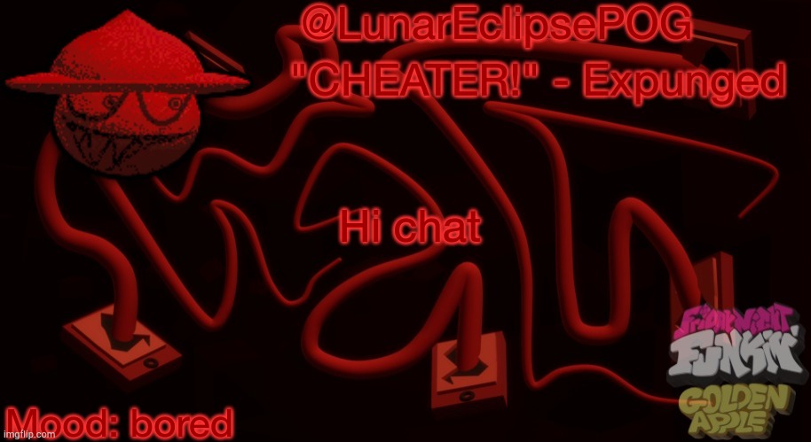 Luna's Expunged temp | Hi chat; Mood: bored | image tagged in luna's expunged temp | made w/ Imgflip meme maker