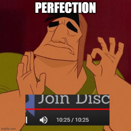 please tell me I'm not the only one | PERFECTION | image tagged in when x just right,youtube,perfection,that feeling when | made w/ Imgflip meme maker