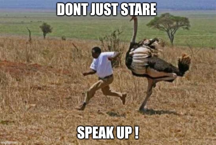 Covid 19 | DONT JUST STARE; SPEAK UP ! | image tagged in covid 19 | made w/ Imgflip meme maker