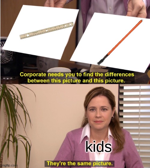 They're The Same Picture Meme | kids | image tagged in memes,they're the same picture | made w/ Imgflip meme maker