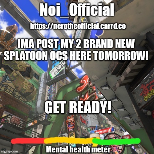 Guess their names! One starts with a K, and has 3 letters, the other starts with O and has 4! | IMA POST MY 2 BRAND NEW SPLATOON OCS HERE TOMORROW! GET READY! | image tagged in noi_official splatsville template | made w/ Imgflip meme maker