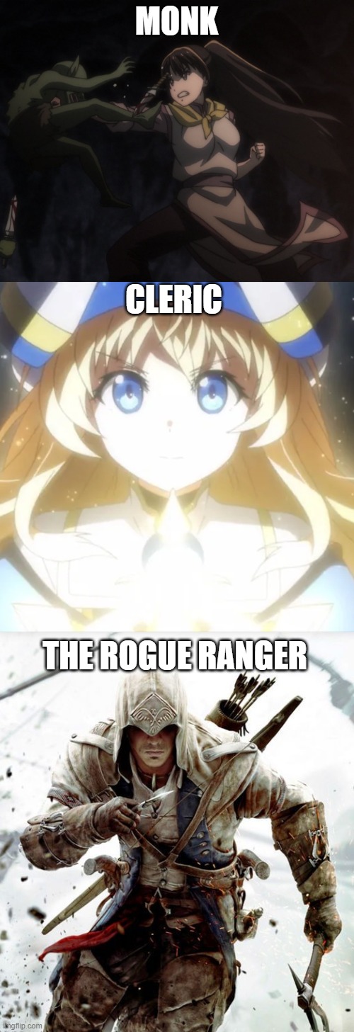 When a Multiclass joins the party |  MONK; CLERIC; THE ROGUE RANGER | image tagged in dungeons and dragons | made w/ Imgflip meme maker