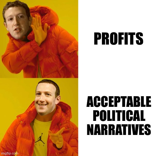 Facebook Money Hole | ACCEPTABLE POLITICAL NARRATIVES; PROFITS | image tagged in drake zuckerberg | made w/ Imgflip meme maker