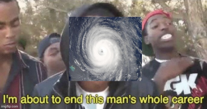 I’m about to end this man’s whole career | image tagged in i m about to end this man s whole career | made w/ Imgflip meme maker