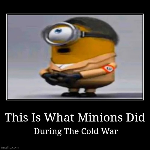 Minions During 12 March 1947 | image tagged in demotivationals,dark humor,sad,minions | made w/ Imgflip demotivational maker