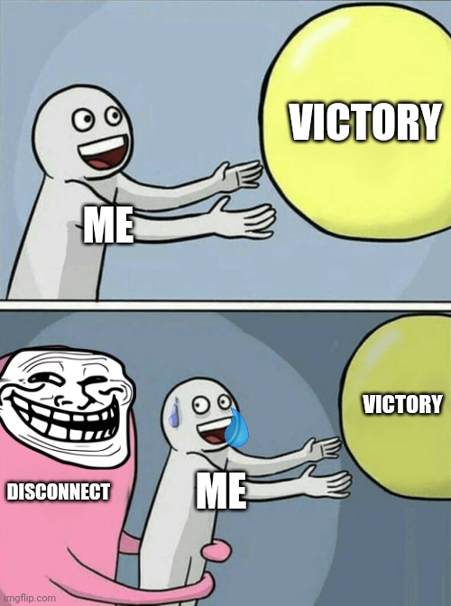 Roblox disconnect |  VICTORY; ME; VICTORY; DISCONNECT; ME | image tagged in memes,running away balloon,roblox meme | made w/ Imgflip meme maker