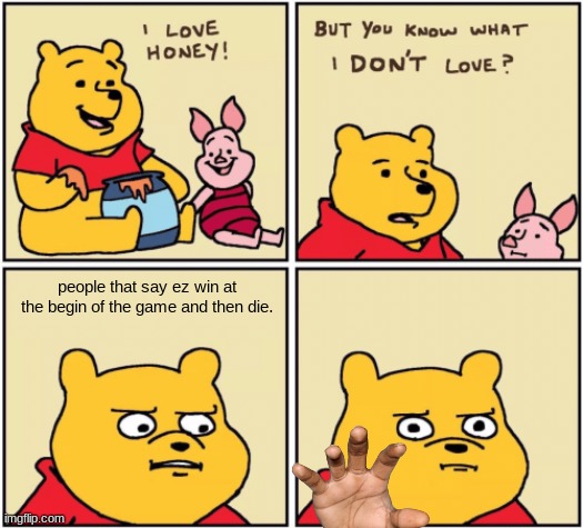 GAMING | people that say ez win at the begin of the game and then die. | image tagged in upset pooh | made w/ Imgflip meme maker