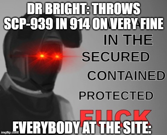 SCP-939-53 and SCP-939-89 after tricking the D-class into opening 914 for  them : r/DankMemesFromSite19
