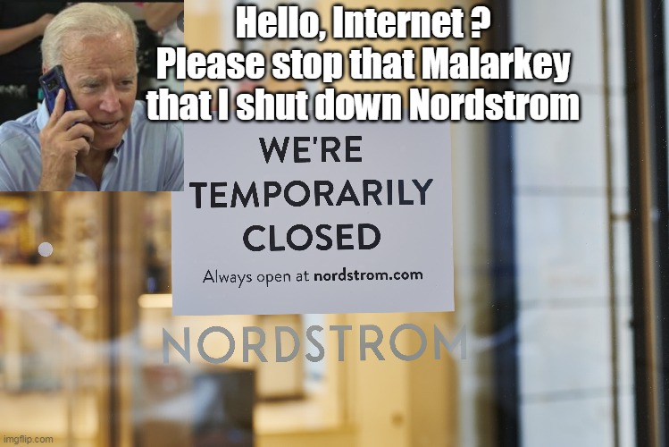 Ole Sharp as a Marble | Hello, Internet ? Please stop that Malarkey that I shut down Nordstrom | image tagged in nord stream shut down of course he did it,meme | made w/ Imgflip meme maker
