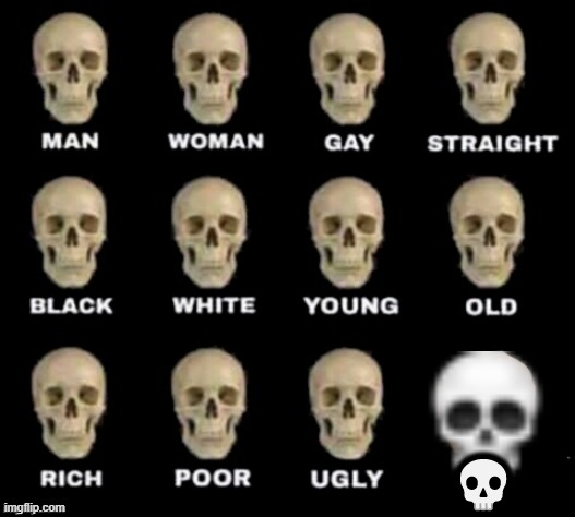 ? | 💀 | image tagged in shitpost,dumb | made w/ Imgflip meme maker