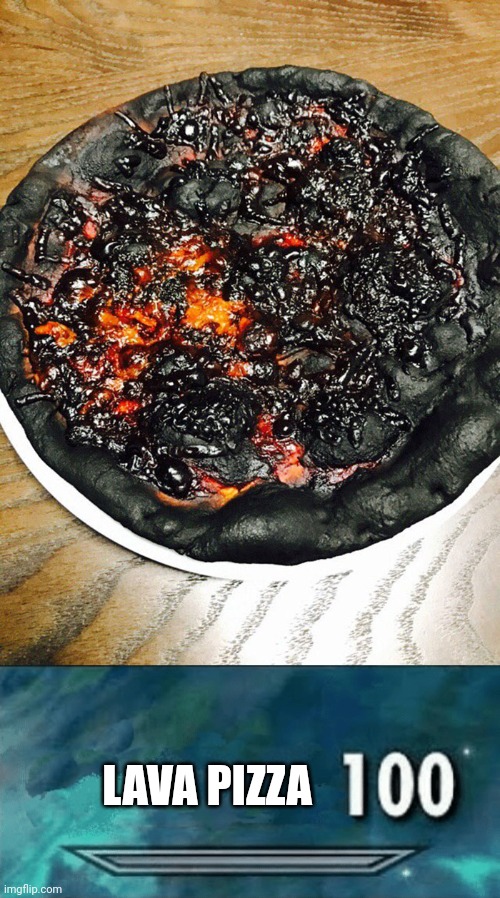 *calls it lava pizza* | LAVA PIZZA | image tagged in skyrim skill meme,funny,memes,you had one job,you had one job just the one,pizza time stops | made w/ Imgflip meme maker