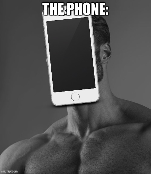 THE PHONE: | made w/ Imgflip meme maker