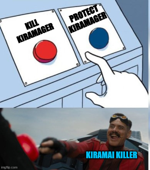 Mashin Sentai Kiramager Returns | PROTECT KIRAMAGER; KILL KIRAMAGER; KIRAMAI KILLER | image tagged in two buttons eggman,memes,anime,power rangers,super sentai,kamen rider | made w/ Imgflip meme maker