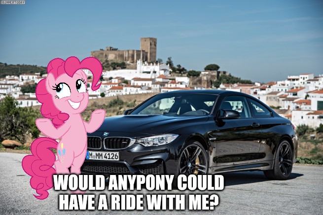 Pinkie With BMW | WOULD ANYPONY COULD HAVE A RIDE WITH ME? | image tagged in bmw,pinkie pie,my little pony,cars | made w/ Imgflip meme maker