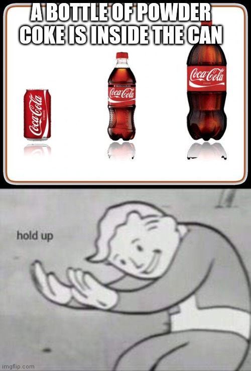 Dark | A BOTTLE OF POWDER COKE IS INSIDE THE CAN | image tagged in coke bottles,fallout hold up | made w/ Imgflip meme maker