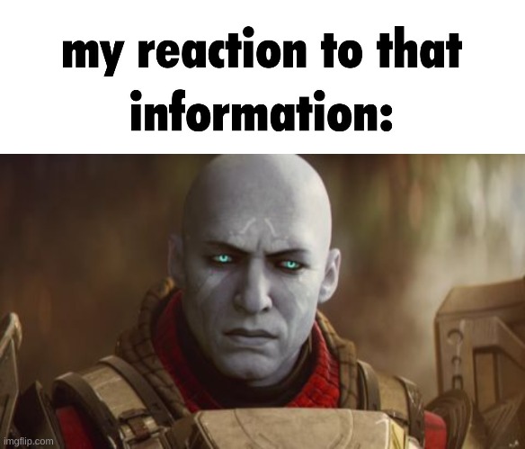 commander zavala = chad | image tagged in my reaction to that information template,destiny zavala | made w/ Imgflip meme maker