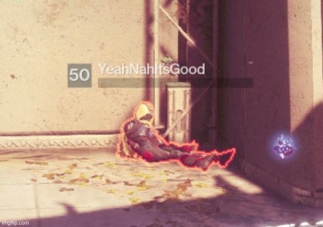 relatable | image tagged in destiny yeah nah its good | made w/ Imgflip meme maker