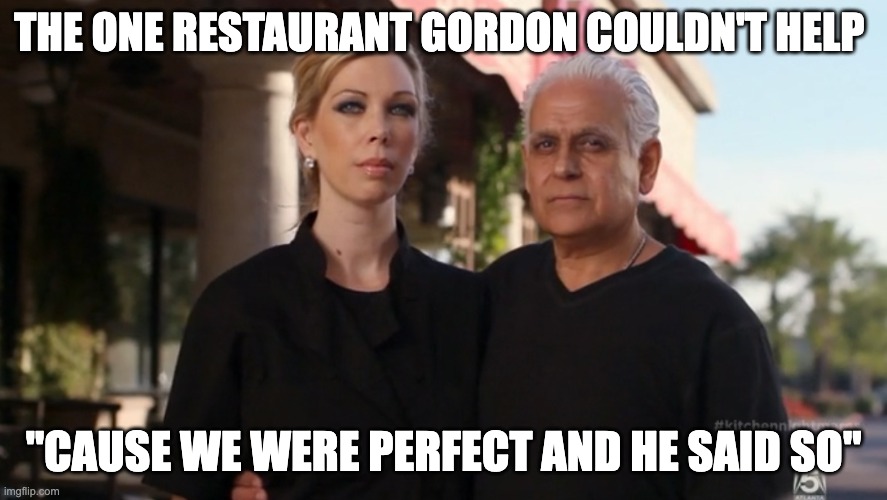 SHIT FOOD | THE ONE RESTAURANT GORDON COULDN'T HELP; "CAUSE WE WERE PERFECT AND HE SAID SO" | image tagged in amy's baking company,crappy,idk,wtf,wrong,rude | made w/ Imgflip meme maker