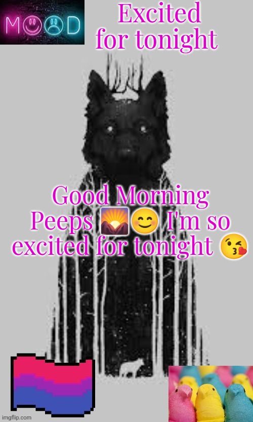 Excited for tonight; Good Morning Peeps 🌄😊 I'm so excited for tonight 😘 | image tagged in puppymavrelgirlwolf announcement template | made w/ Imgflip meme maker