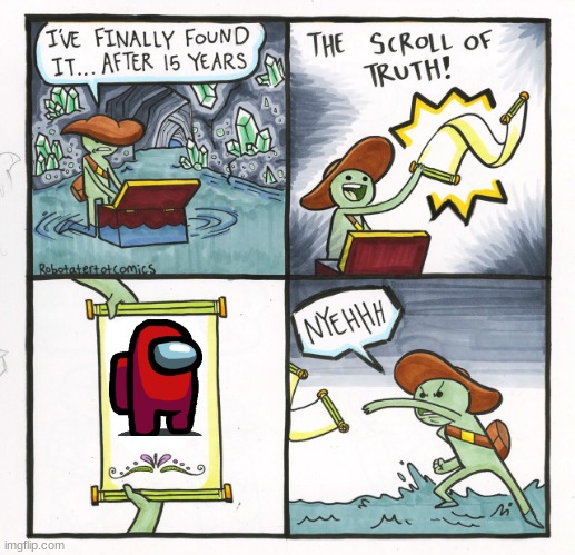 The Scroll Of Truth | image tagged in memes,the scroll of truth | made w/ Imgflip meme maker