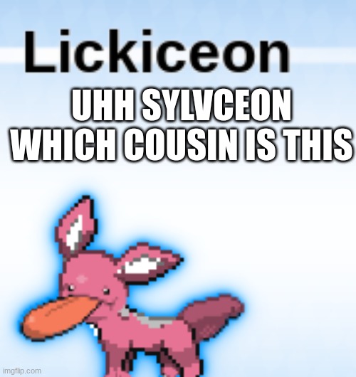 (sylceon: ugly one) | UHH SYLVCEON
WHICH COUSIN IS THIS | made w/ Imgflip meme maker