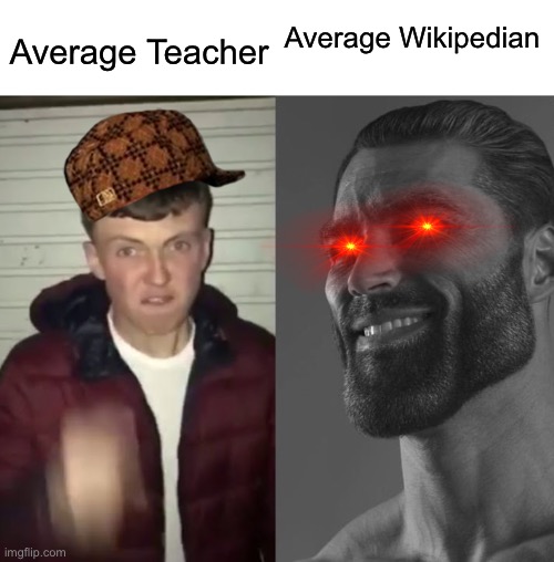 I Love Wikipedia! |  Average Wikipedian; Average Teacher | image tagged in average fan vs average enjoyer | made w/ Imgflip meme maker