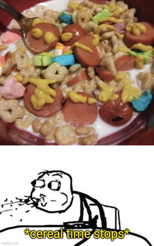 Cursed cereal | *cereal time stops* | image tagged in memes,cereal guy spitting,cursed image,cereal,meme,cursed | made w/ Imgflip meme maker