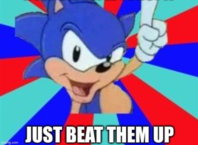image tagged in sonic sez,sonic,sonic the hedgehog,memes,shitpost,cropped | made w/ Imgflip meme maker