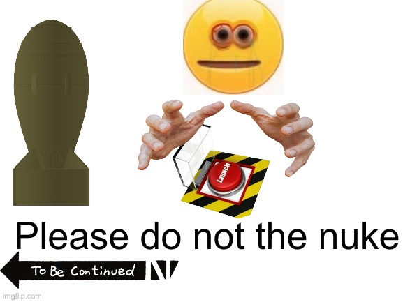 Please do not the nuke Blank Meme Template