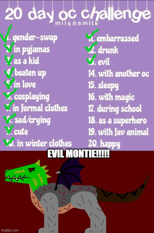 Day 13 - was really looking forward to this one! Montie was actually originally a villain, but I liked her personality too much | EVIL MONTIE!!!!! | image tagged in 20 day oc challenge,montie the monstrosity,evil | made w/ Imgflip meme maker