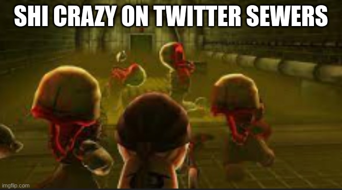 SHI CRAZY ON TWITTER SEWERS | made w/ Imgflip meme maker