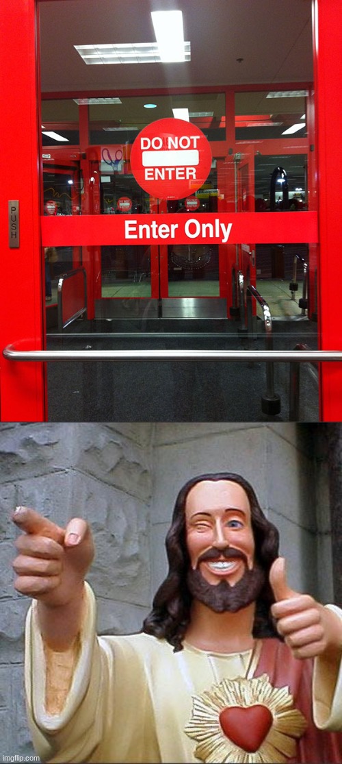 Do not enter its enter only | image tagged in memes,lol,funny,lol so funny,you had one job,you had one job just the one | made w/ Imgflip meme maker