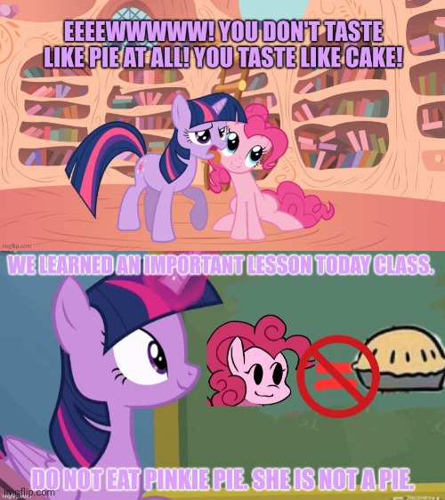 Important life lessons | image tagged in stop,trying to,eat,pinkie pie | made w/ Imgflip meme maker