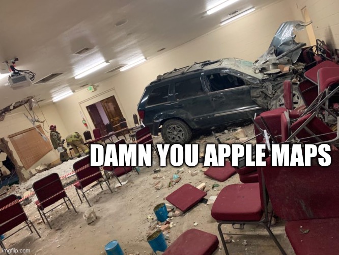 He was Using Apple Maps… | DAMN YOU APPLE MAPS | image tagged in memes,apple,apple maps,car,car crash,dank memes | made w/ Imgflip meme maker