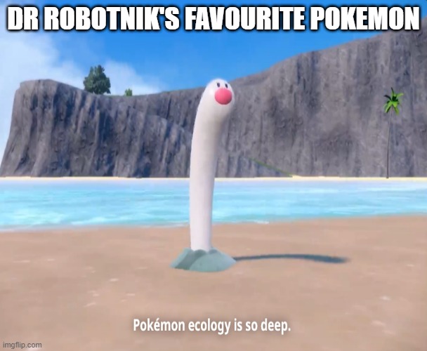 pingas |  DR ROBOTNIK'S FAVOURITE POKEMON | image tagged in pokemon,nintendo,nintendo switch,pokemon memes,pingas | made w/ Imgflip meme maker